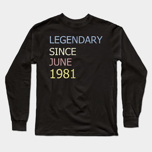 LEGENDARY SINCE JUNE 1981 Long Sleeve T-Shirt by BK55